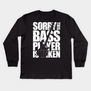 SORRY THIS BASS PLAYER IS TAKEN funny bassist gift Kids Long Sleeve T-Shirt